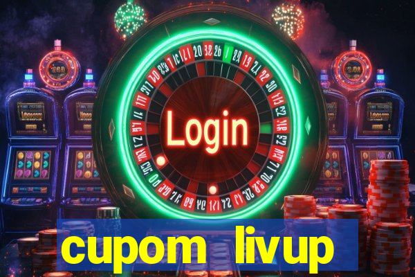 cupom livup primeira compra